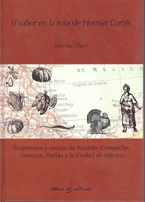 El sabor en la ruta de Hernán Cortés | 9999900164800 | Clavé Jové, Montserrat | Libros antiguos y de segunda mano con historia