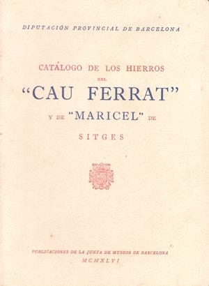 CATALOGO DE LOS HIERROS DEL CAU FERRAT Y DE MARICEL DE SITGES | 9999900154559 | Rusiñol, Santiago. (prólogo) | Libros antiguos y de segunda mano con historia