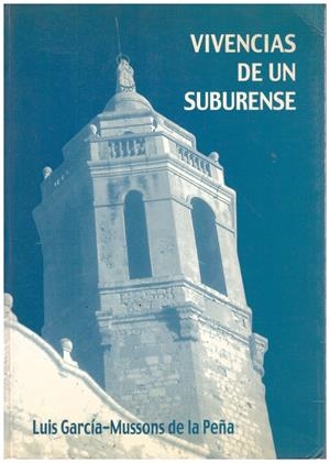 VIVENCIAS DE UN SUBURENSE | 9999900165609 | GARCIA MUSSONS DE LA PEÑA, LUIS  | Libros antiguos y de segunda mano con historia