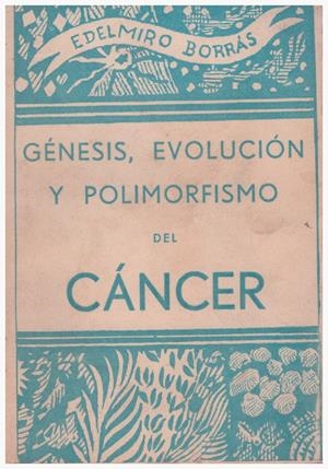 GÉNESIS, EVOLUCIÓN Y POLIMORFISMO DEL CÁNCER | 9999900165647 | BORRÁS, EDELMIRO | Libros antiguos y de segunda mano con historia