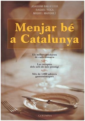 MENJAR BE A CATALUNYA. Els Millors Productes de Cada Comarca. Les Receptes dels Xefs de més Prestigi. Més de 1000 Adreces Gastronòmiques. | 9999900016734 | VV.AA. | Libros antiguos y de segunda mano con historia