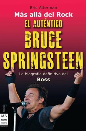 EL AUTÉNTICO BRUCE SPRINGSTEEN | 9999900166460 | Alterman, Eric | Libros antiguos y de segunda mano con historia
