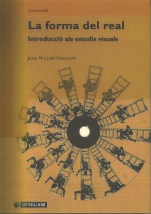La forma del real. Introducció als estudis visuals | 9999900166514 | Català Domènech, Josep M. | Libros antiguos y de segunda mano con historia