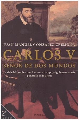 CARLOS V, SEÑOR DE DOS MUNDOS | 9999900166729 | Juan Manuel González Cremona | Libros antiguos y de segunda mano con historia
