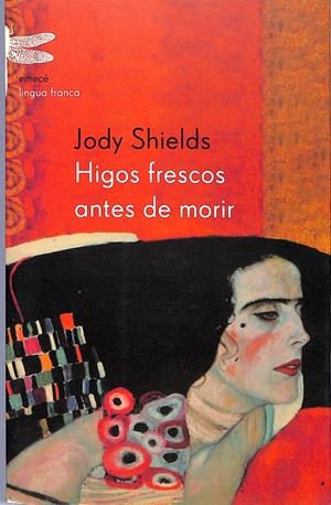 Higos frescos antes de morir | 9999900167108 | SHIELDS, JODY | Libros antiguos y de segunda mano con historia