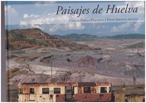 Paisajes de Huelva | 9999900167276 | Serveto Aguiló, Patxi / Parejo Delgado, Carlos | Libros antiguos y de segunda mano con historia