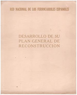 DESARROLLO DE SU PLAN GENERAL DE RECONSTRUCCIÓN. Red Nacional de Ferrocarriles Españoles | 9999900110241 | Libros antiguos y de segunda mano con historia