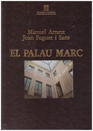 EL PALAU MARC. Els March De Reus I el Seu Palau a la rambla De Barcelona | 9999900158830 | Arranz, Manuel y Fuguet i Sans, Manuel | Libros antiguos y de segunda mano con historia