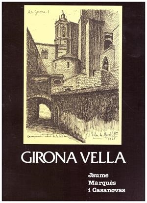 GIRONA VELLA | 9999900098419 | Marquès i Casanovas, Jaume | Libros antiguos y de segunda mano con historia