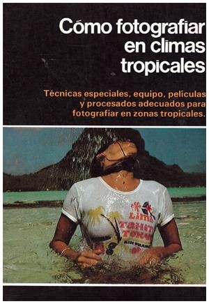 CÓMO FOTOGRAFIAR EN CLIMAS TROPICALES | 9999900127775 | Varios Autores | Libros antiguos y de segunda mano con historia