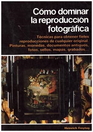 CÓMO DOMINAR LA REPRODUCCIÓN FOTOGRÁFICA | 9999900127799 | freytag, Heinrich | Libros antiguos y de segunda mano con historia
