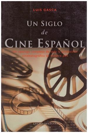 UN SIGLO DE CINE ESPAÑOL | 9999900148572 | Gasca, Luis | Libros antiguos y de segunda mano con historia