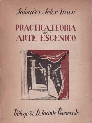 PRÁCTICA Y TEORÍA DEL ARTE ESCÉNICO | 9999900108903 | Soler Marí, Salvador | Libros antiguos y de segunda mano con historia