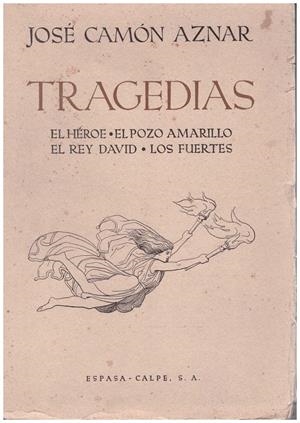 TRAGEDIAS. El héroe; El pozo amarillo; El Rey David; Los fuertes | 9999900084481 | Camón Aznar, José | Libros antiguos y de segunda mano con historia