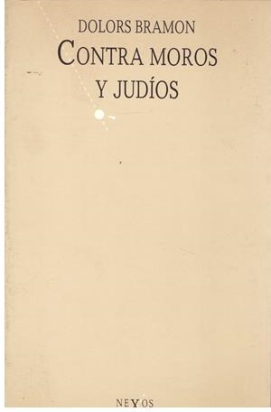 CONTRA MOROS Y JUDÍOS | 9999900014662 | Bramon, Dolors | Libros antiguos y de segunda mano con historia