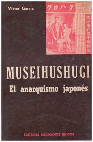 MUSEIHUSHUGI. El Anarquismo Japonés | 9999900083774 | García, Victor | Libros antiguos y de segunda mano con historia