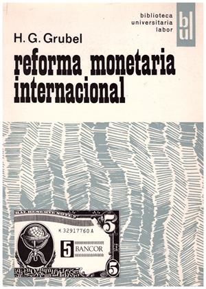 REFORMA MONETARIA INTERNACIONAL | 9999900100679 | Grubel, HG | Libros antiguos y de segunda mano con historia