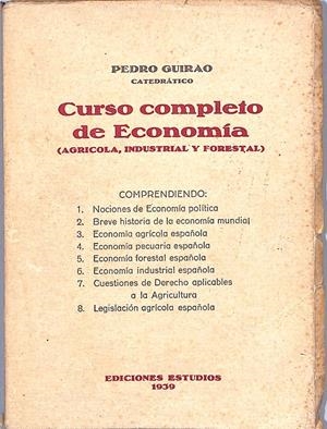 CURSO COMPLETO DE ECONOMÍA. (AGRÍCOLA, INDUSTRIAL Y FORESTAL) | 9999900159578 | Guirao, Pedro | Libros antiguos y de segunda mano con historia