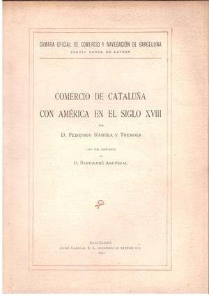 COMERCIO DE CATALUÑA CON AMÉRICA EN EL SIGLO XVIII | 9999900098426 | Rahola y Trémols, Federico. | Libros antiguos y de segunda mano con historia