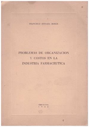 PROBLEMAS DE ORGANIZACION Y COSTOS EN LA INDUSTRIA FARMACEUTICA | 9999900096071 | Donada Bosch, Francisco | Libros antiguos y de segunda mano con historia