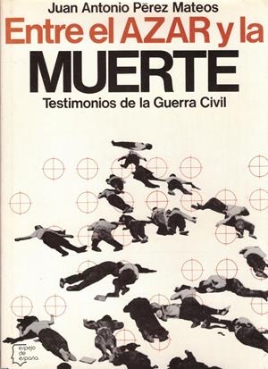 ENTRE EL AZAR Y LA MUERTE | 9999900130157 | Pérez Mateos, Juan Antonio | Libros antiguos y de segunda mano con historia
