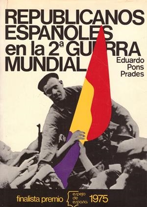REPUBLICANOS ESPAÑOLES EN LA 2ª GUERRA MUNDIAL | 9999900048599 | Pons i Prades, Eduardo. | Libros antiguos y de segunda mano con historia