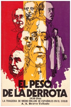 EL PESO DE LA DERROTA, 1939-1944. La tragedia de medio millón de españoles en el exilio. | 9999900048261 | Bravo-Tellado,A.A. | Libros antiguos y de segunda mano con historia