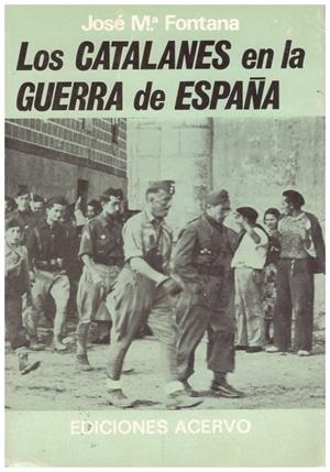 LOS CATALANES EN LA GUERRA DE ESPAÑA | 9999900007893 | Fontana, José Mª | Libros antiguos y de segunda mano con historia