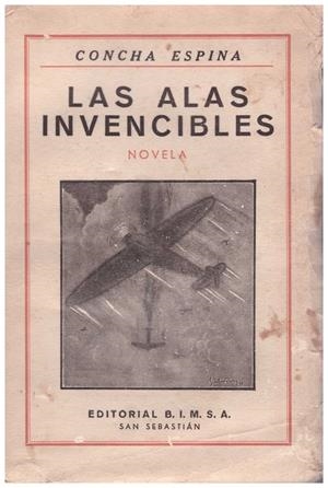 LAS ALAS INVENCIBLES. Novela de amores, de aviación y de libertad | 9999900126402 | Espina, Concha | Libros antiguos y de segunda mano con historia