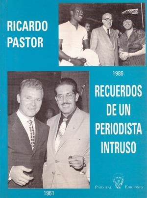 RECUERDOS DE UN PERIODISTA INTRUSO | 9999900126884 | Pastor, Ricardo | Libros antiguos y de segunda mano con historia