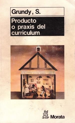 PRODUCTO O PRAXIS DEL CURRICULUM | 9999900005615 | Grundy, S. | Libros antiguos y de segunda mano con historia