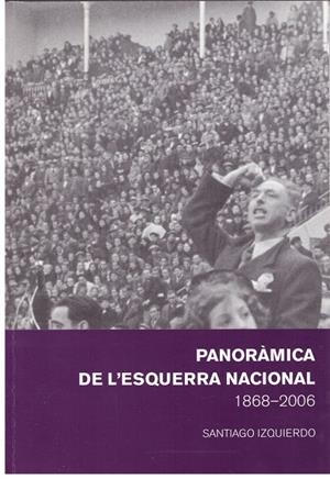 PANORÀMICA DE L'ESQUERRA NACIONAL. 1868-2006. | 9999900010237 | Izquierdo, Santiago. | Libros antiguos y de segunda mano con historia