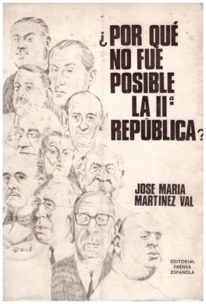 ¿POR QUÉ NO FUE POSIBLE LA II REPÚBLICA?. Análisis político de una revolución frustrada | 9999900085464 | Martínez Val, José María. | Libros antiguos y de segunda mano con historia