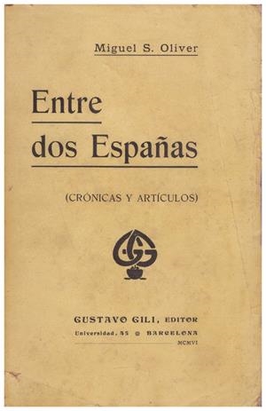 ENTRE DOS ESPAÑAS. Crónicas y artículos | 9999900094091 | Oliver, Miguel S | Libros antiguos y de segunda mano con historia