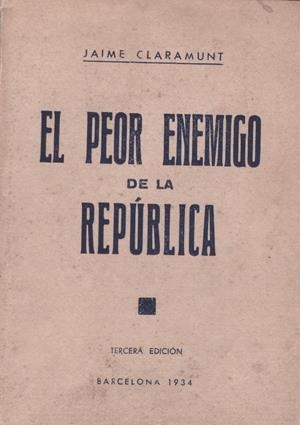 EL PEOR ENEMIGO DE LA REPÚBLICA | 9999900056730 | Claramunt, Jaime | Libros antiguos y de segunda mano con historia