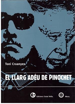 EL LLARG ADEU DE PINOCHET. | 9999900044553 | Cruanyes, Toni. | Libros antiguos y de segunda mano con historia