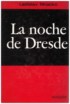 LA NOCHE DE DRESDE | 9999900073997 | Mnacko, Ladislav | Libros antiguos y de segunda mano con historia