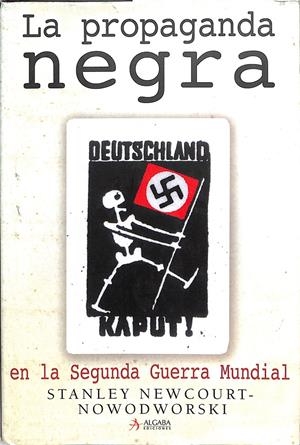 LA PROPAGANDA NEGRA EN LA SEGUNDA GUERRA MUNDIAL | 9999900019834 | Newcourt-Nowodworski, Stanley | Libros antiguos y de segunda mano con historia