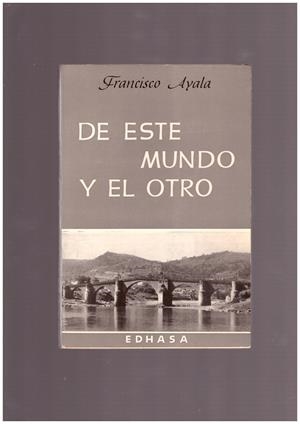 DE ESTE MUNDO Y EL OTRO. | 9999900098037 | Ayala, Francisco. | Libros antiguos y de segunda mano con historia