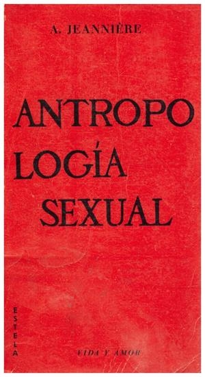 ANTROPOLOGIA SEXUAL | 9999900037913 | Jeannière, Abel | Libros antiguos y de segunda mano con historia