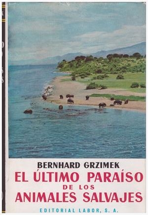 EL ÚLTIMO PARAÍSO DE LOS ANIMALES SALVAJES | 9999900105506 | Grzimek, Bernhard | Libros antiguos y de segunda mano con historia