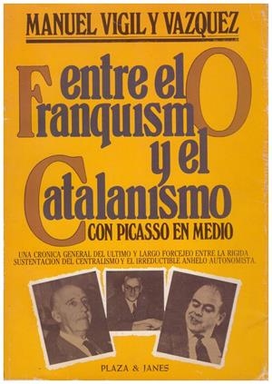 ENTRE EL FRANQUISMO Y EL CATALANISMO CON PICASSO EN MEDIO | 9999900117103 | Vigil Vázquez, Manuel | Libros antiguos y de segunda mano con historia