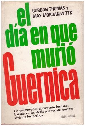 EL DIA EN QUE MURIÓ GUERNICA | 9999900148367 | Thomas, Gordon y Max Morgan - Witts | Libros antiguos y de segunda mano con historia