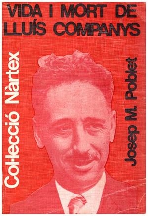 VIDA I MORT DE LLUIS COMPANYS | 9999900055436 | Poblet, Josep Mª | Libros antiguos y de segunda mano con historia