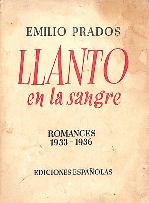 LLANTO EN LA SANGRE. Romances, 1933 - 1936 | 9999900085013 | Prados, Emilio | Libros antiguos y de segunda mano con historia