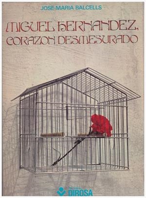 MIGUEL HERNANDEZ, CORAZÓN DESMESURADO | 9999900092899 | Balcells, José María | Libros antiguos y de segunda mano con historia
