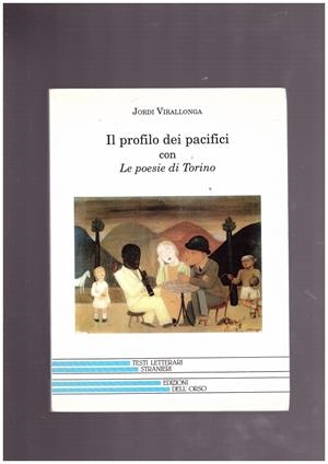 IL PROFILO DEI PACIFICI. Le poesie di Torino. | 9999900022148 | Virallonga, Jordi. | Libros antiguos y de segunda mano con historia
