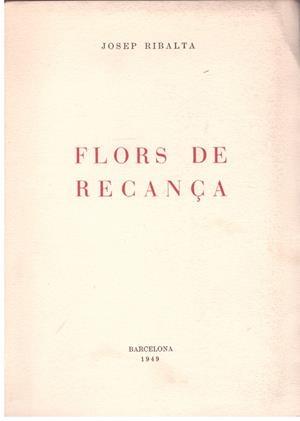 FLORS DE RECANÇA | 9999900100945 | Ribalta, Josep. | Libros antiguos y de segunda mano con historia