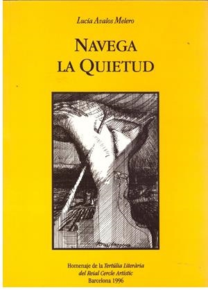 NAVEGA LA QUIETUD. Poesía y otros escritos | 9999900100747 | Avalos Melero, Lucía. | Libros antiguos y de segunda mano con historia