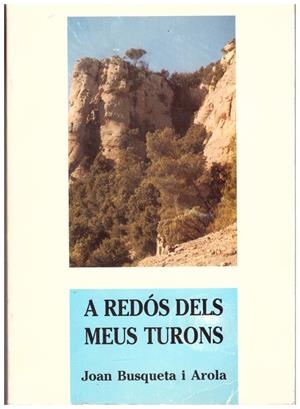 A REDÓS DELS MEUS TURONS | 9999900116373 | Busqueta i Arola, Joan | Libros antiguos y de segunda mano con historia